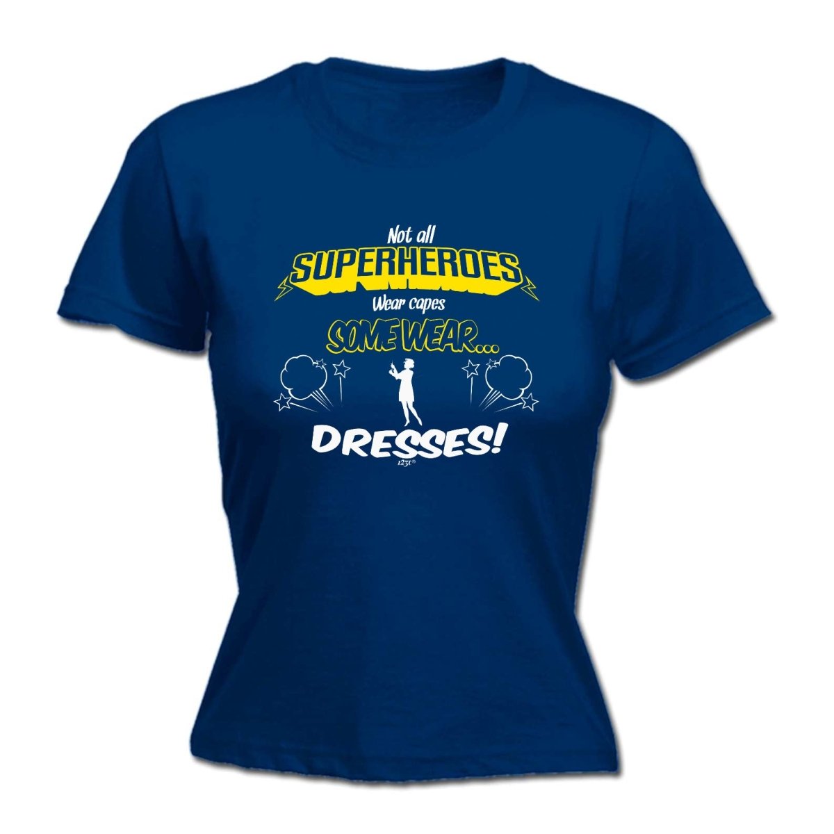 Capes Dresses Not All Superheroes Wear - Funny Novelty Womens T-Shirt T Shirt Tshirt - 123t Australia | Funny T-Shirts Mugs Novelty Gifts