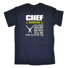 Chef Warning To Avoid Injury Do Not Tell Me - Mens Funny T-Shirt Tshirts - 123t Australia | Funny T-Shirts Mugs Novelty Gifts