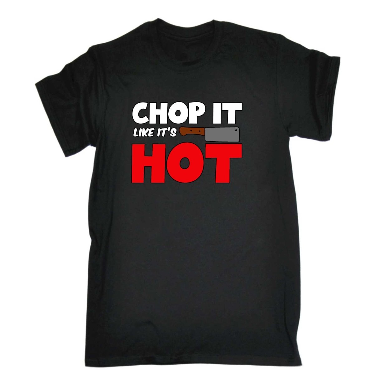 Chop It Like It Is Hot Chef Kitchen - Mens Funny T-Shirt Tshirts - 123t Australia | Funny T-Shirts Mugs Novelty Gifts