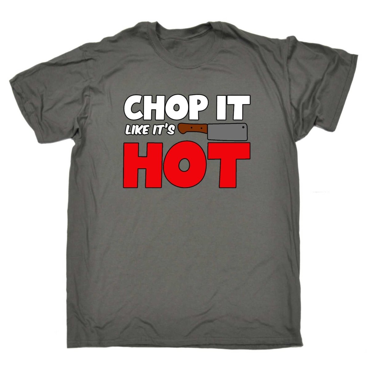 Chop It Like It Is Hot Chef Kitchen - Mens Funny T-Shirt Tshirts - 123t Australia | Funny T-Shirts Mugs Novelty Gifts