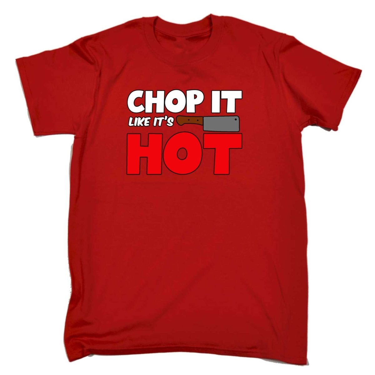 Chop It Like It Is Hot Chef Kitchen - Mens Funny T-Shirt Tshirts - 123t Australia | Funny T-Shirts Mugs Novelty Gifts