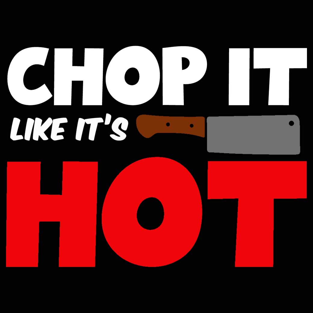 Chop It Like It Is Hot Chef Kitchen - Mens Funny T-Shirt Tshirts - 123t Australia | Funny T-Shirts Mugs Novelty Gifts