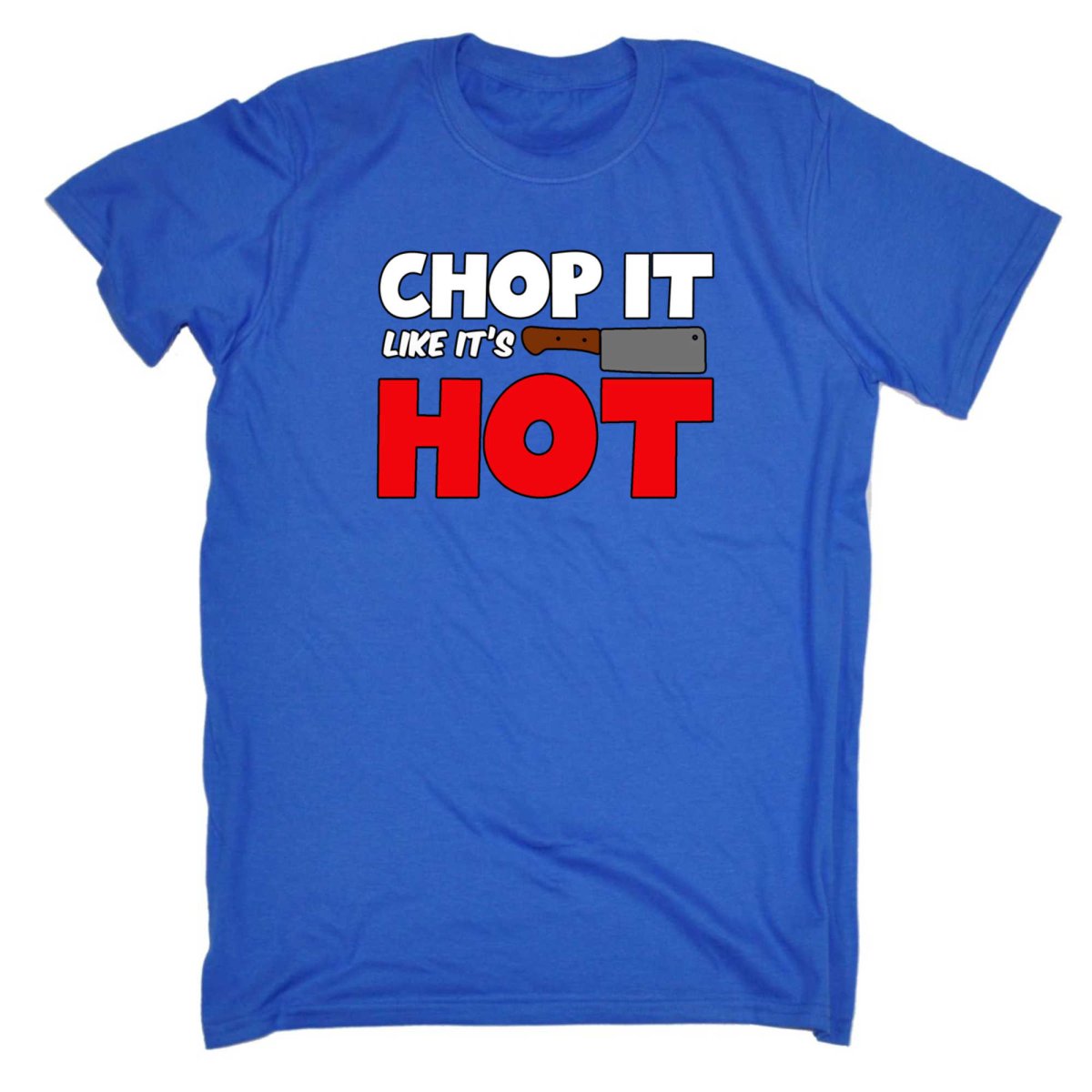 Chop It Like It Is Hot Chef Kitchen - Mens Funny T-Shirt Tshirts - 123t Australia | Funny T-Shirts Mugs Novelty Gifts