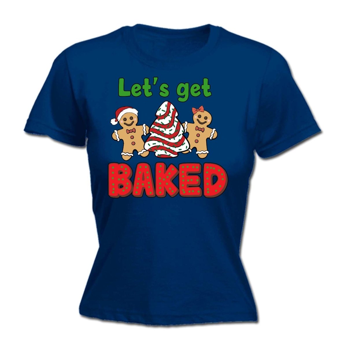 Christmas Lets Go Get Baked - Funny Womens T-Shirt Tshirt - 123t Australia | Funny T-Shirts Mugs Novelty Gifts