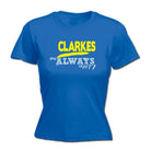 Clarkes Always Right - Funny Novelty Womens T-Shirt T Shirt Tshirt - 123t Australia | Funny T-Shirts Mugs Novelty Gifts