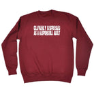 Cleverly Disguised As A Responsible Adult - Funny Novelty Sweatshirt - 123t Australia | Funny T-Shirts Mugs Novelty Gifts