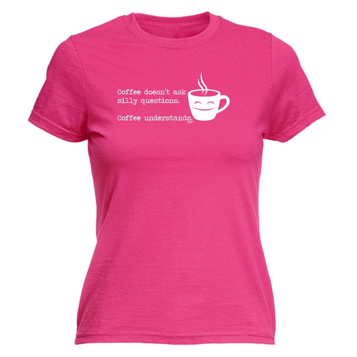 Coffee Doesnt Ask Silly Questions Coffee Understands - Funny Novelty Womens T-Shirt T Shirt Tshirt - 123t Australia | Funny T-Shirts Mugs Novelty Gifts