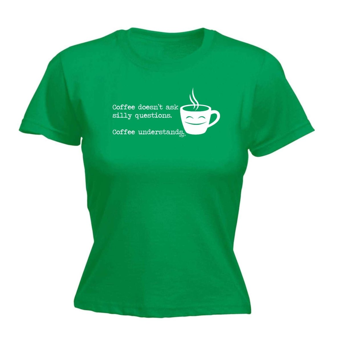 Coffee Doesnt Ask Silly Questions Coffee Understands - Funny Novelty Womens T-Shirt T Shirt Tshirt - 123t Australia | Funny T-Shirts Mugs Novelty Gifts