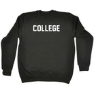 College - Funny Novelty Sweatshirt - 123t Australia | Funny T-Shirts Mugs Novelty Gifts