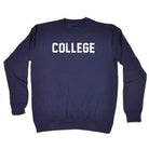 College - Funny Novelty Sweatshirt - 123t Australia | Funny T-Shirts Mugs Novelty Gifts