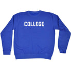 College - Funny Novelty Sweatshirt - 123t Australia | Funny T-Shirts Mugs Novelty Gifts