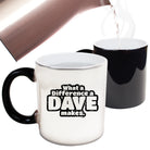 What A Difference A Dave Makes - Funny Colour Changing Mug