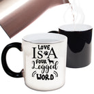 Love Is A Four Legged Word Dog Dogs - Funny Colour Changing Mug