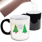 Christmas Youve Gotta Lot Of Baubkes Coming Here Dressed Like That - Funny Colour Changing Mug