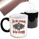 Tis The Season To Be Creepy Bat Halloween - Funny Colour Changing Mug