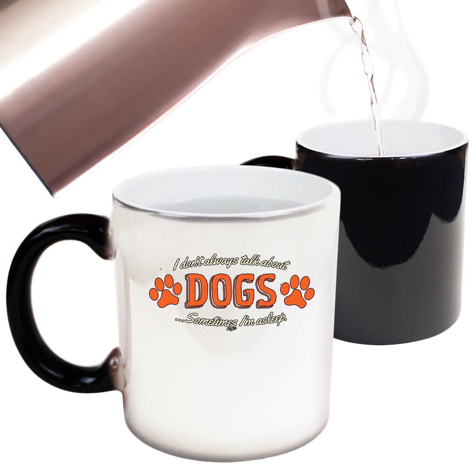 Dont Always Talk About Dogs - Funny Colour Changing Mug Cup