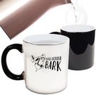 Dog Gonna Bark - Funny Colour Changing Mug Cup