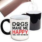 Dogs Make Me Happy Dog Pet Animal - Funny Colour Changing Mug