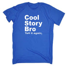 Cool Story Bro Tell It Again - Mens Funny Novelty T-Shirt TShirt / T Shirt - 123t Australia | Funny T-Shirts Mugs Novelty Gifts