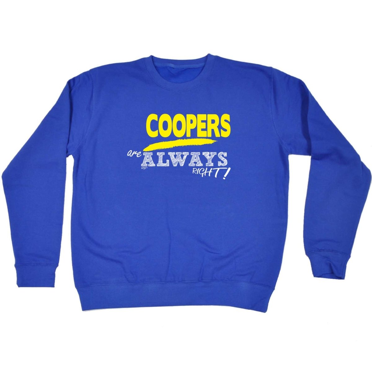 Coopers Always Right - Funny Novelty Sweatshirt - 123t Australia | Funny T-Shirts Mugs Novelty Gifts