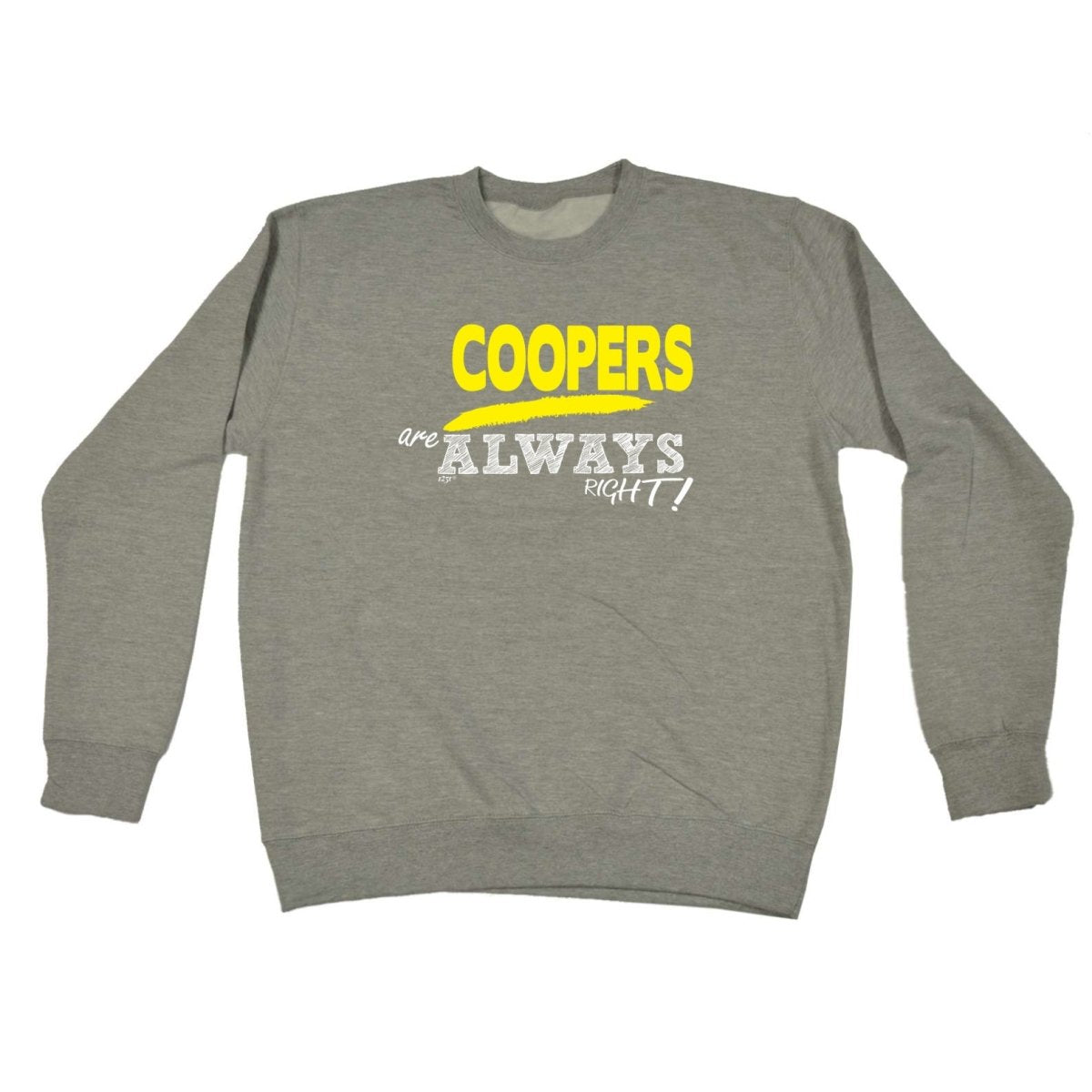 Coopers Always Right - Funny Novelty Sweatshirt - 123t Australia | Funny T-Shirts Mugs Novelty Gifts