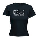 Ctrl S Save The Last Dance - Funny Novelty Womens T-Shirt T Shirt Tshirt - 123t Australia | Funny T-Shirts Mugs Novelty Gifts