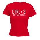 Ctrl S Save The Last Dance - Funny Novelty Womens T-Shirt T Shirt Tshirt - 123t Australia | Funny T-Shirts Mugs Novelty Gifts