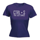 Ctrl S Save The Last Dance - Funny Novelty Womens T-Shirt T Shirt Tshirt - 123t Australia | Funny T-Shirts Mugs Novelty Gifts