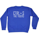 Ctrl S Save The Tigers - Funny Novelty Sweatshirt - 123t Australia | Funny T-Shirts Mugs Novelty Gifts