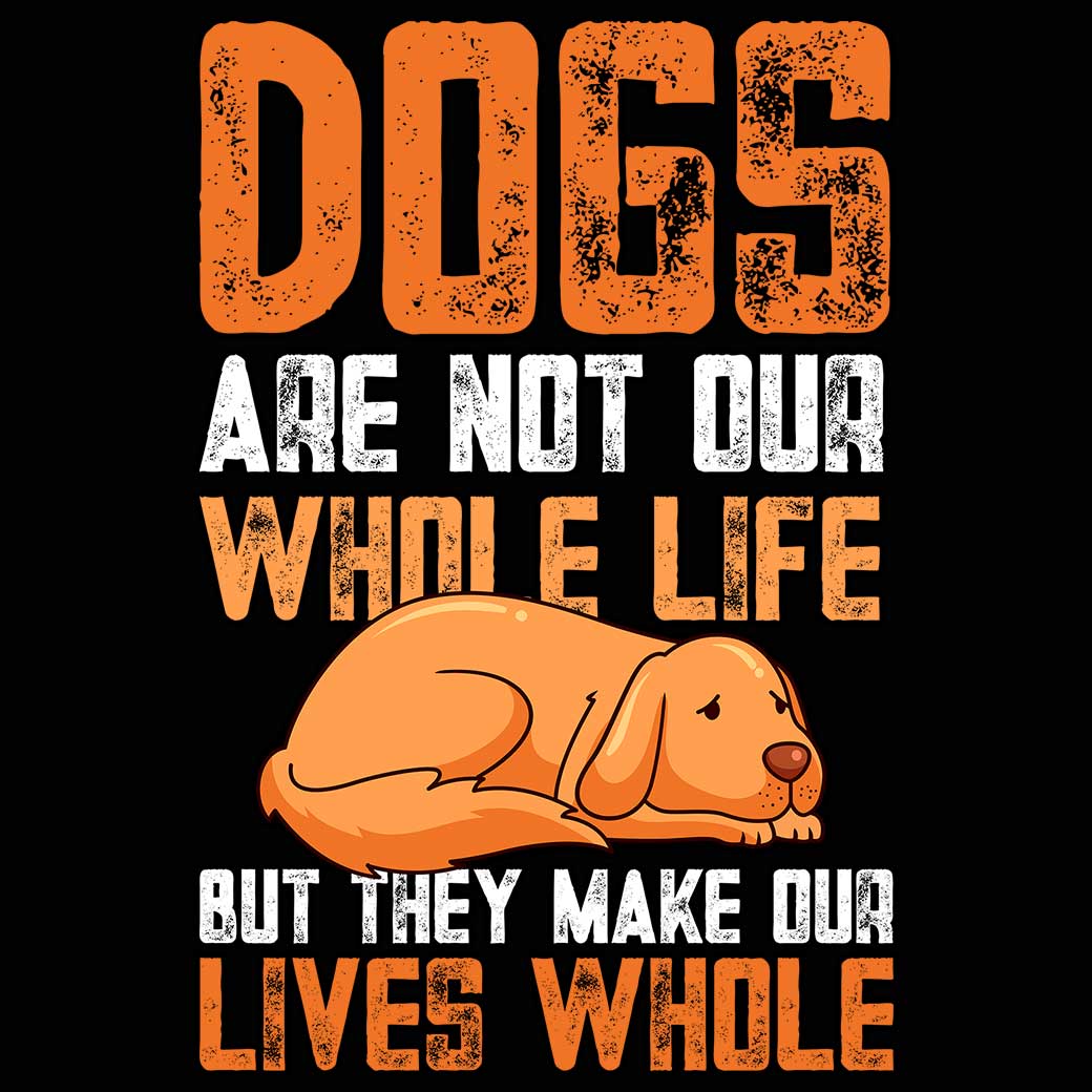 Dogs Are Not Our Whole Life Dog - Mens 123t Funny T-Shirt Tshirts