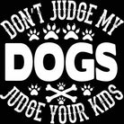 Dont Judge My Dogs Your Kids - Mens 123t Funny T-Shirt Tshirts