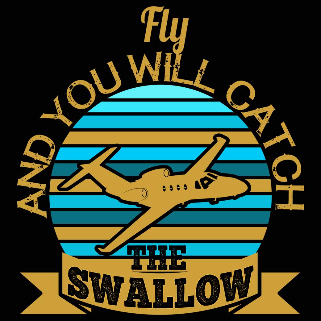 Fly And You Will Catch The Swallow Aviation - Mens 123t Funny T-Shirt Tshirts