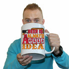 Beer Is Always A Good Idea Alcohol - Funny Giant 2 Litre Mug