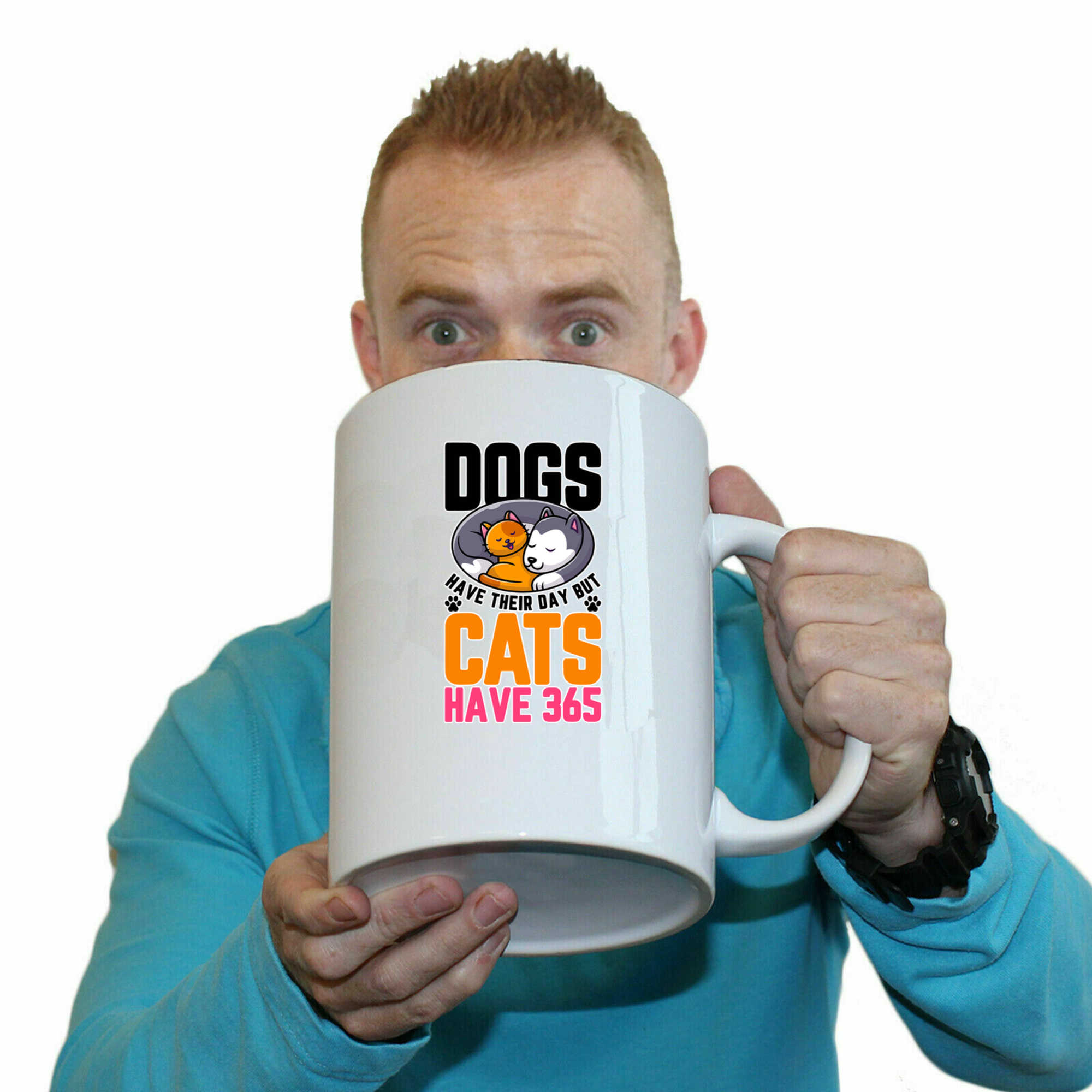 Dogs Have Their Day But Cats Have 365 - Funny Giant 2 Litre Mug