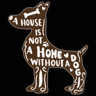 House Not A Home Without A Dog - Mens 123t Funny T-Shirt Tshirts