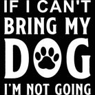 If I Cant Bring My Dog Im Not Going 01 - Mens 123t Funny T-Shirt Tshirts