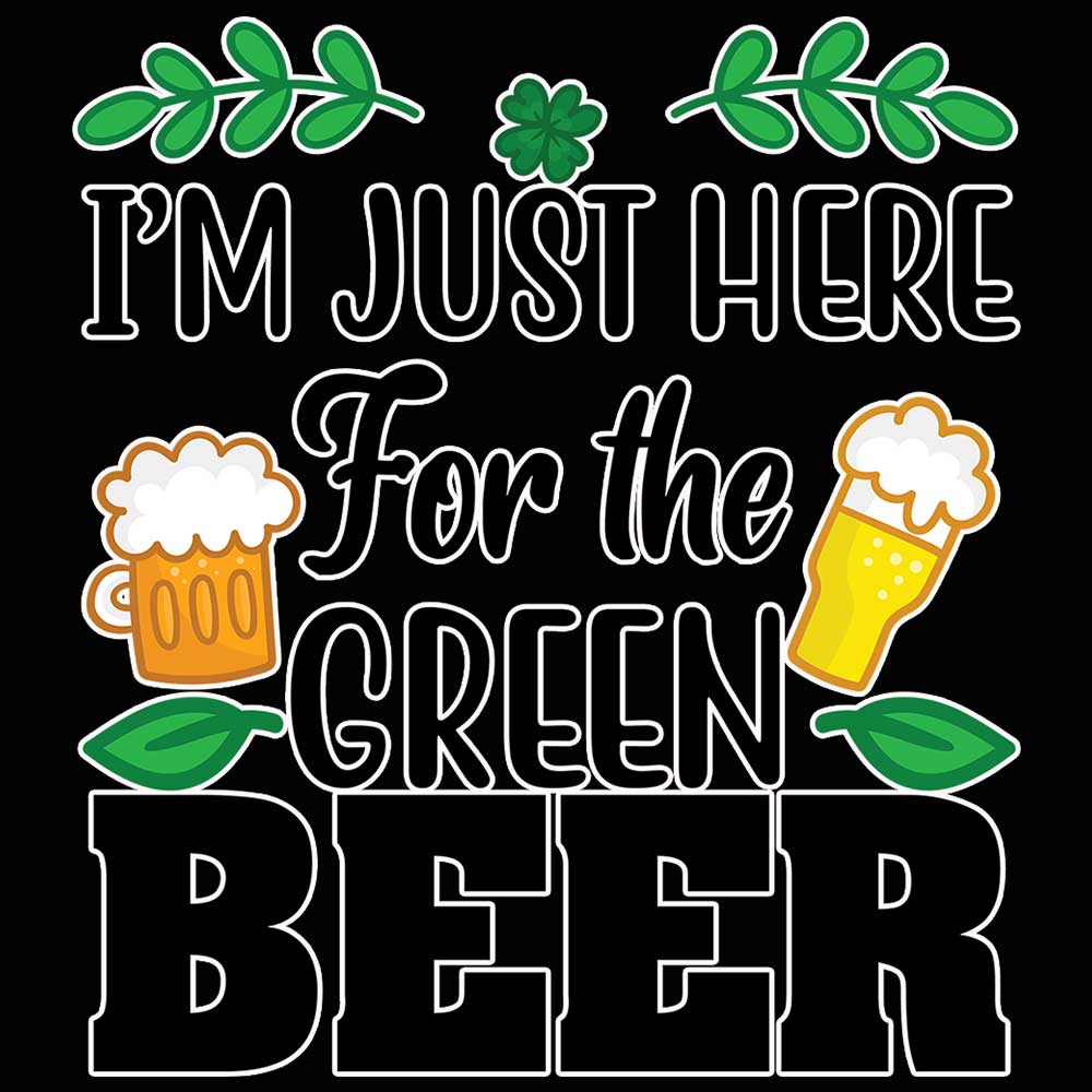 Im Just Here For The Green Beer Irish St Patricks Day Ireland - Mens 123t Funny T-Shirt Tshirts