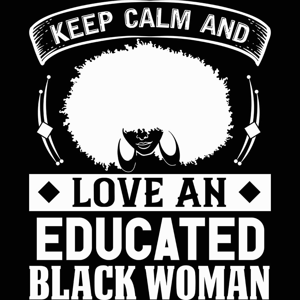 Keep Calm And Love And Educated Black Women Afro - Mens 123t Funny T-Shirt Tshirts