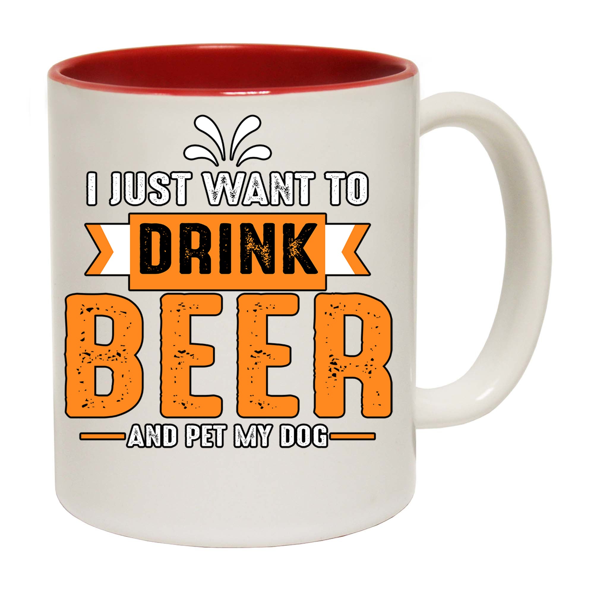 I Just Want Drink Beer And Pet My Dog - Funny Coffee Mug