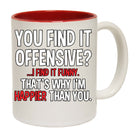 You Find It Offensive I Find It Funny - Funny Coffee Mug