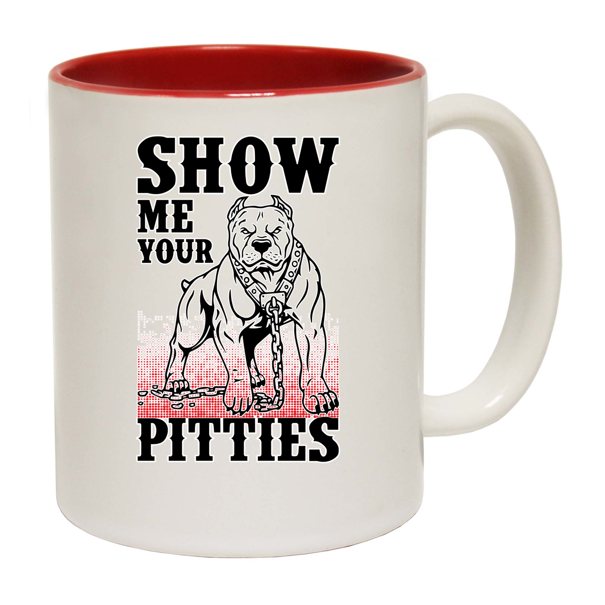 Show Me Your Pitties Pit Bull Dog - Funny Coffee Mug