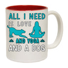 All I Need Is Love Yoga And A Dog - Funny Coffee Mug