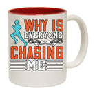 Why Is Everyone Chasing Me Running - Funny Coffee Mug