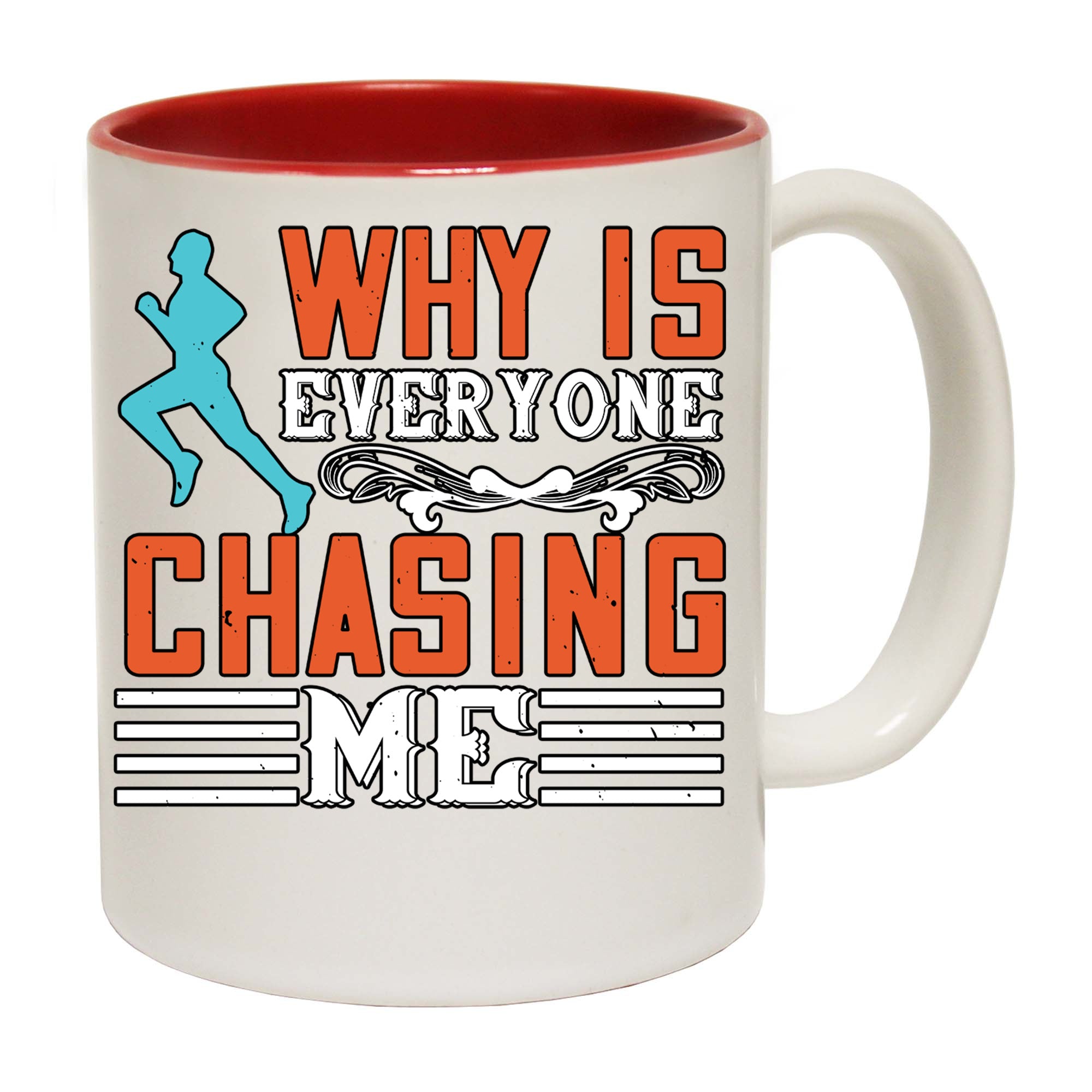 Why Is Everyone Chasing Me Running - Funny Coffee Mug