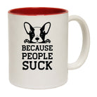 Because People Suck Dogs Dog Pet Animal - Funny Coffee Mug