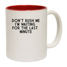 Dont Rush Me Last Minute Funny - Funny Coffee Mug