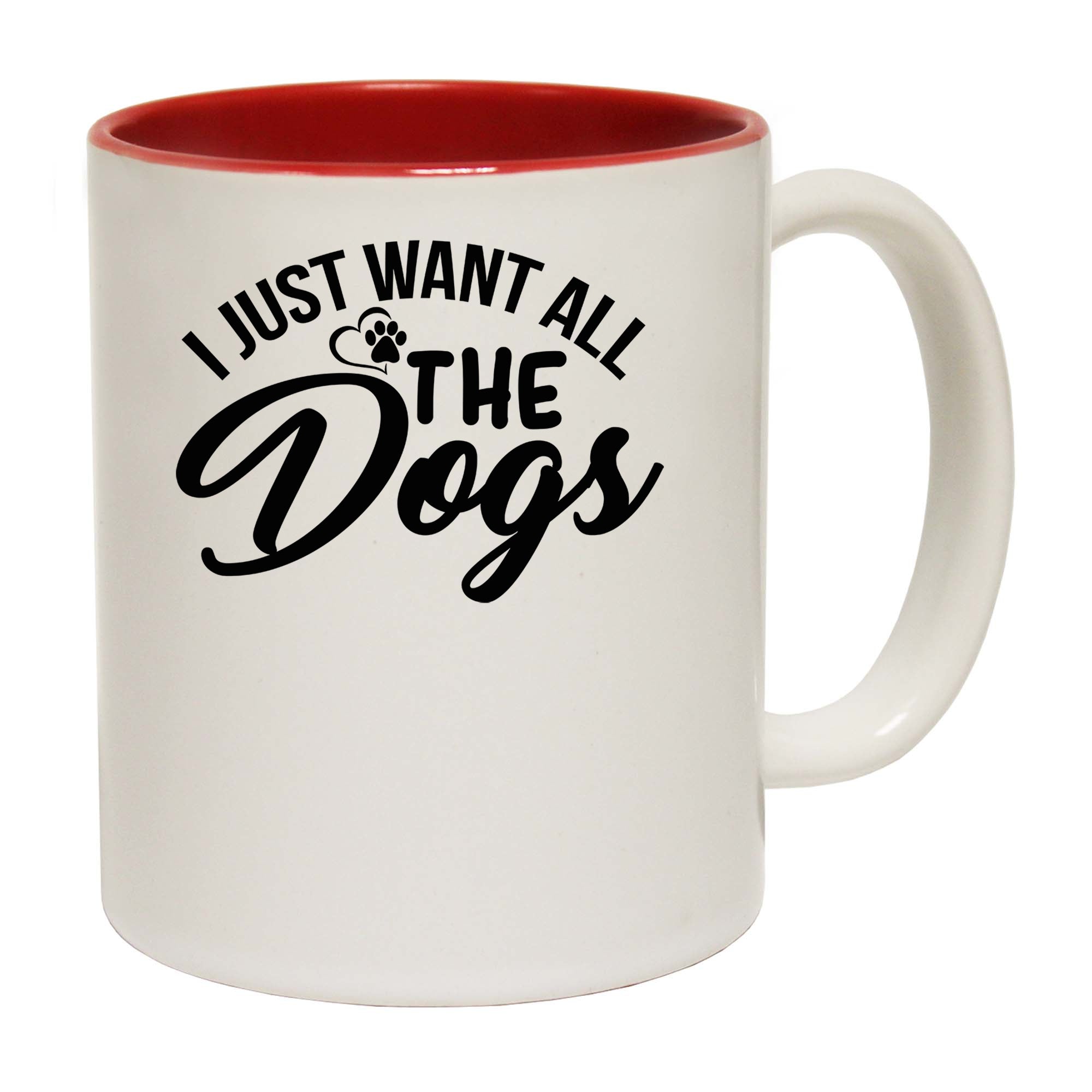 I Just Want All The Dogs Dog Pet Animal - Funny Coffee Mug