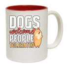 Dogs Welcome People Tolerated V2 - Funny Coffee Mug