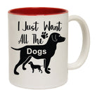 I Just Want All The Dogs Dog - Funny Coffee Mug