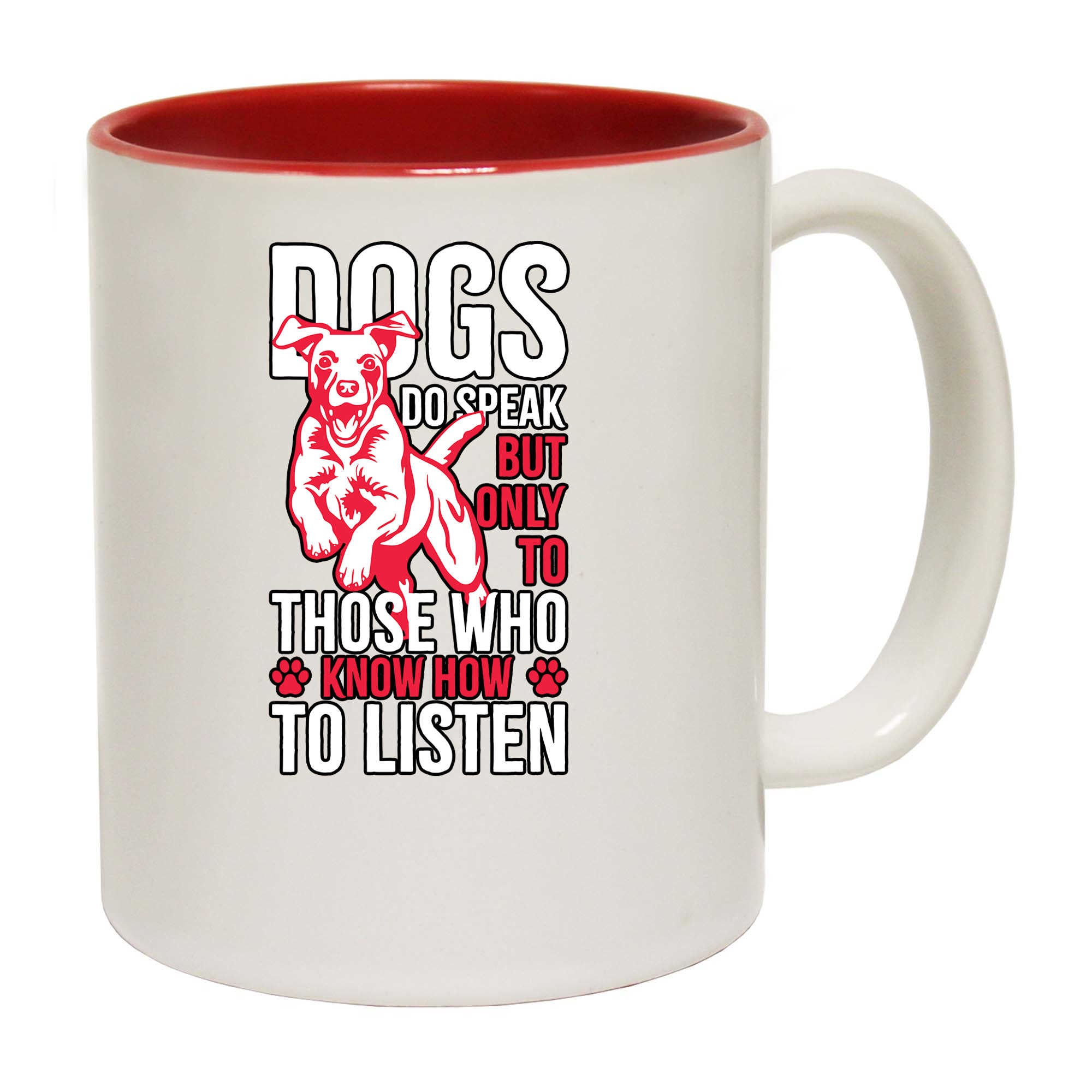 Dogs Do Speak But Only To Those Who Know How To Listen - Funny Coffee Mug